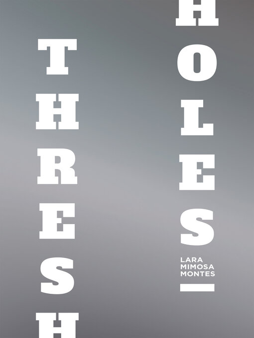 Title details for Thresholes by Lara Mimosa Montes - Available